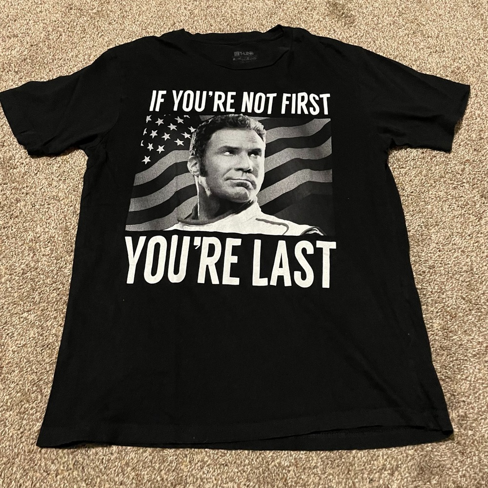 Talladega Nights T-Line Will Ferrell If You're Not First You're Last Tee